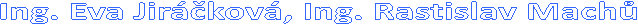 Ing. Eva Jirkov, Ing. Rastislav Mach